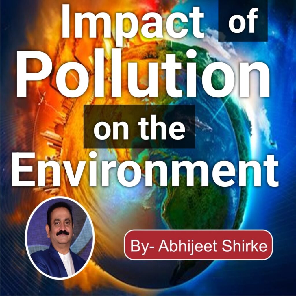 The Impact of Pollution on the Environment , Causes, Measures