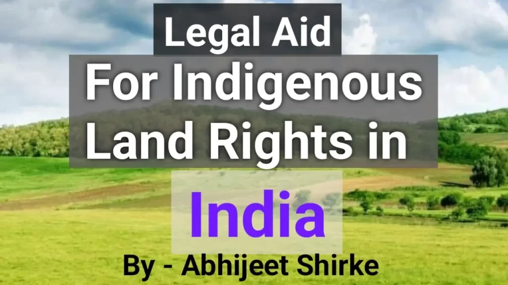 Legal aid for Indigenous Land Rights in India