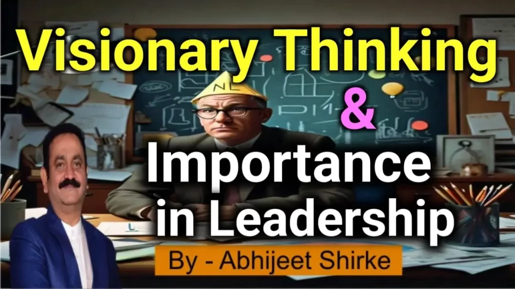 Visionary Thinking and Its Importance in Leadership