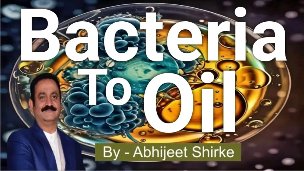 Bacteria to Oil